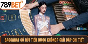 Baccarat Có Rút Tiền Được Không?