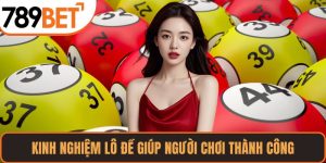 Kinh Nghiệm Lô Đề Quan Trọng Giúp Người Chơi Thành Công